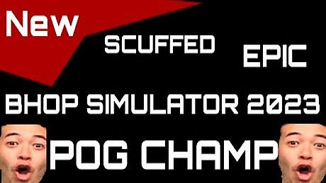 *NEW* SCUFFED EPIC BHOP SIMULATOR 2023 (POG CHAMP) Game