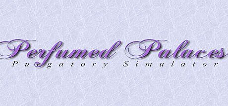 Perfumed Palaces: Purgatory Simulator