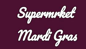 Supermrket: Mardi Gras