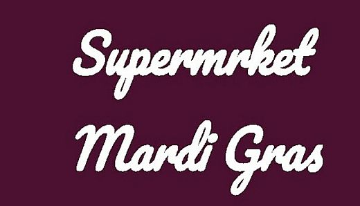 Supermrket: Mardi Gras