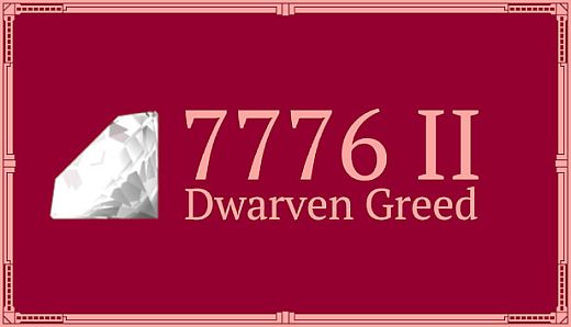 7776 II: Dwarven Greed
