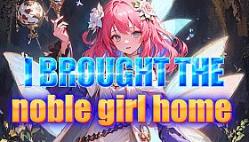 I brought the noble girl home
