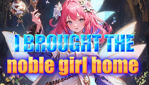 I brought the noble girl home