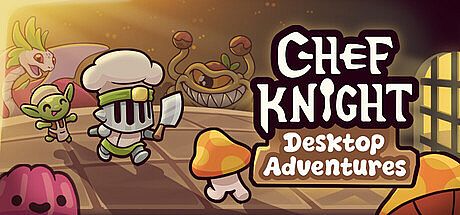 Chef Knight: Desktop Adventures