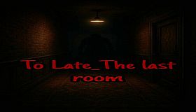 To Late_The last room