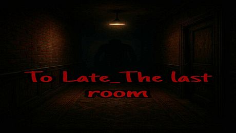 To Late_The last room Game