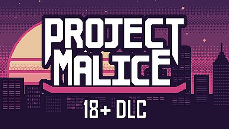 Project Malice - 18+ DLC DLC