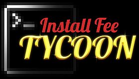 Install Fee Tycoon