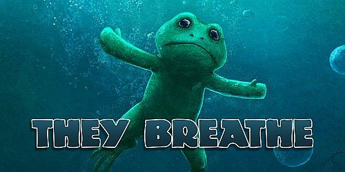 They Breathe