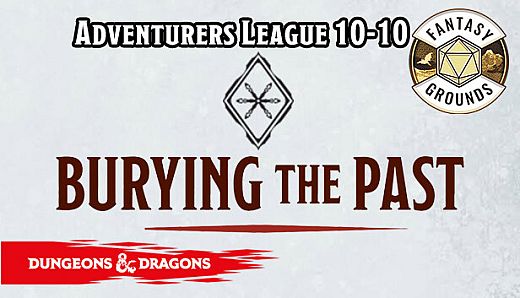 Fantasy Grounds - D&D Adventurers League 10-10 Burying the Past