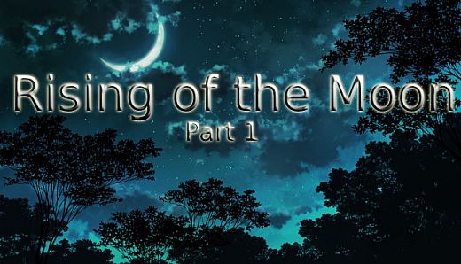 Rising of the Moon - Part 1