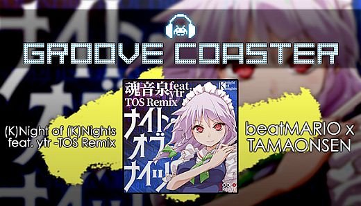Groove Coaster - (K)Night of (K)Nights  feat. ytr -TOS Remix
