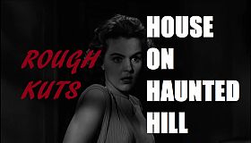 ROUGH KUTS: House on Haunted Hill