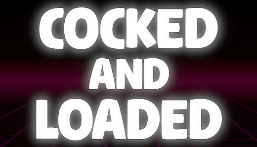 Cocked and Loaded
