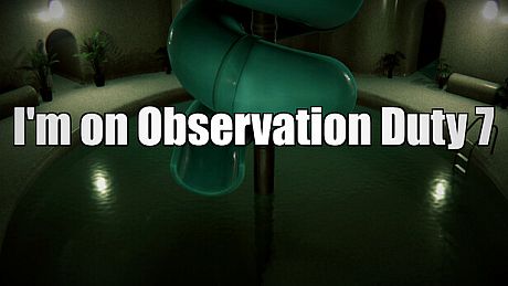 I'm on Observation Duty 7 Game
