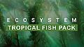 Ecosystem - Tropical Fish Pack