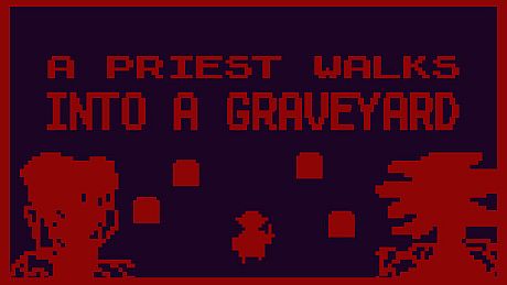 A Priest Walks Into a Graveyard Game
