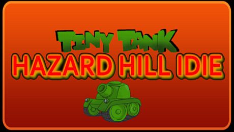 Tiny Tank: Hazard Hill Idle Game