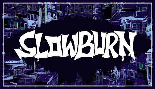 SLOWBURN