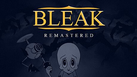 BLEAK Remastered Game