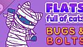 Flats Full of Cats: Bugs & Bolts