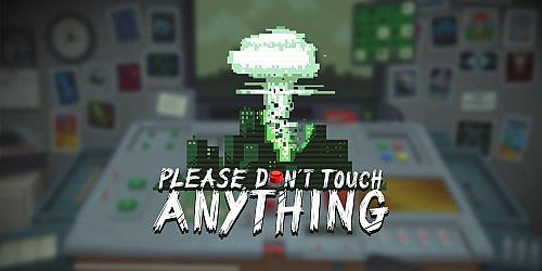 Please, Don't Touch Anything