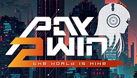 Pay 2 Win: The World is Mine