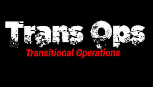 Trans Ops - Transitional Operations