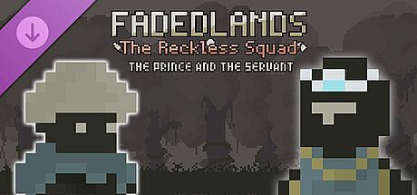 Fadedlands: The Reckless Squad DLC - The Prince and the Servant DLC