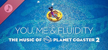 The music of Planet Coaster 2: You, me & Fluidity DLC