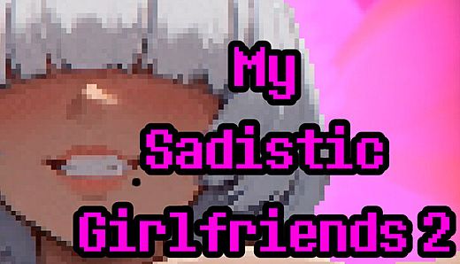My Sadistic Girlfriends 2
