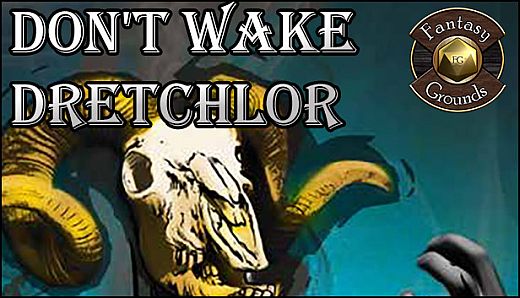 Fantasy Grounds - Don't Wake Dretchlor (5E)