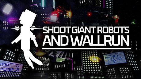 Shoot Giant Robots and Wallrun Game