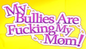 My Bullies Are Fucking My Mom!