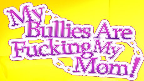 My Bullies Are Fucking My Mom! Game