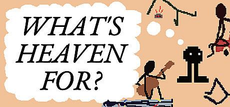 What's Heaven For? Game