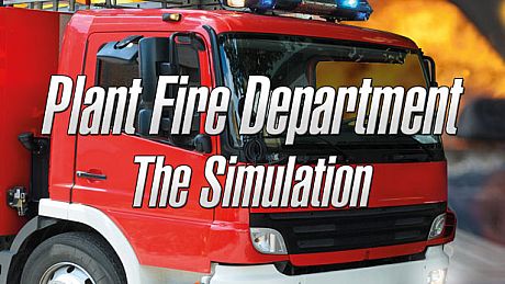 Plant Fire Department - The Simulation Game