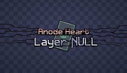 Anode Heart: Layer Null