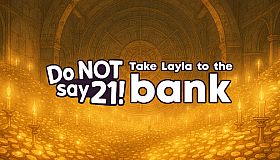 Do NOT say 21! - Take Layla to the bank
