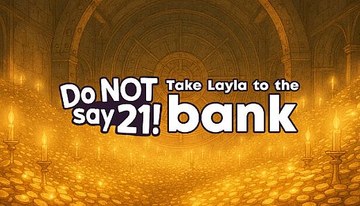 Do NOT say 21! - Take Layla to the bank
