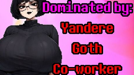 Dominated by: Yandere Goth Co-worker Game