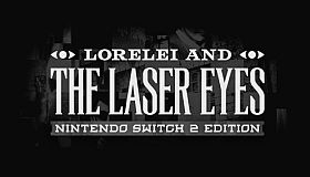 Lorelei and the Laser Eyes – Nintendo Switch 2 Edition