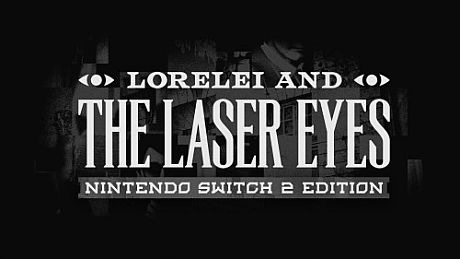 Lorelei and the Laser Eyes – Nintendo Switch 2 Edition Game