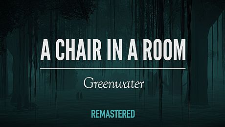 A Chair in a Room : Greenwater Game