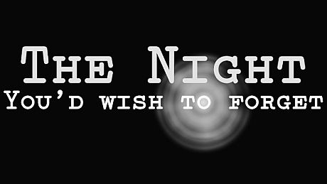 The Night You'd Wish to Forget Game
