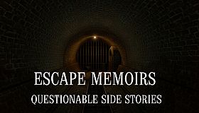 Escape Memoirs: Questionable Side Stories