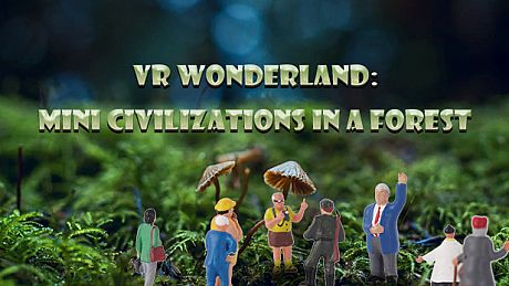 VR Wonderland: mini civilizations in a forest Game