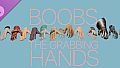 BOOBS - THE GRABBING HANDS