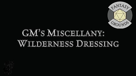 Fantasy Grounds - GM'S Miscellany: Wilderness Dressing DLC