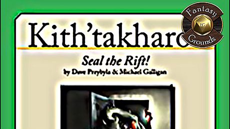 Fantasy Grounds - Kith'takharos: Seal the Rift! (Savage Worlds) DLC